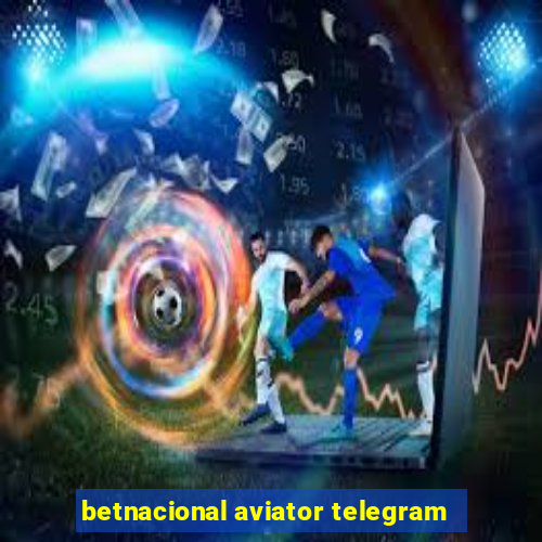 betnacional aviator telegram